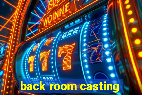 back room casting